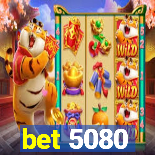 bet 5080